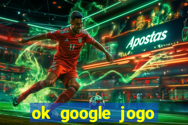 ok google jogo para ganhar dinheiro